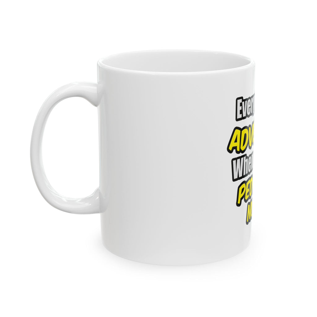 Everyday's An Adventure...Pediatric Nurse - Ceramic Mug, (11oz, 15oz)