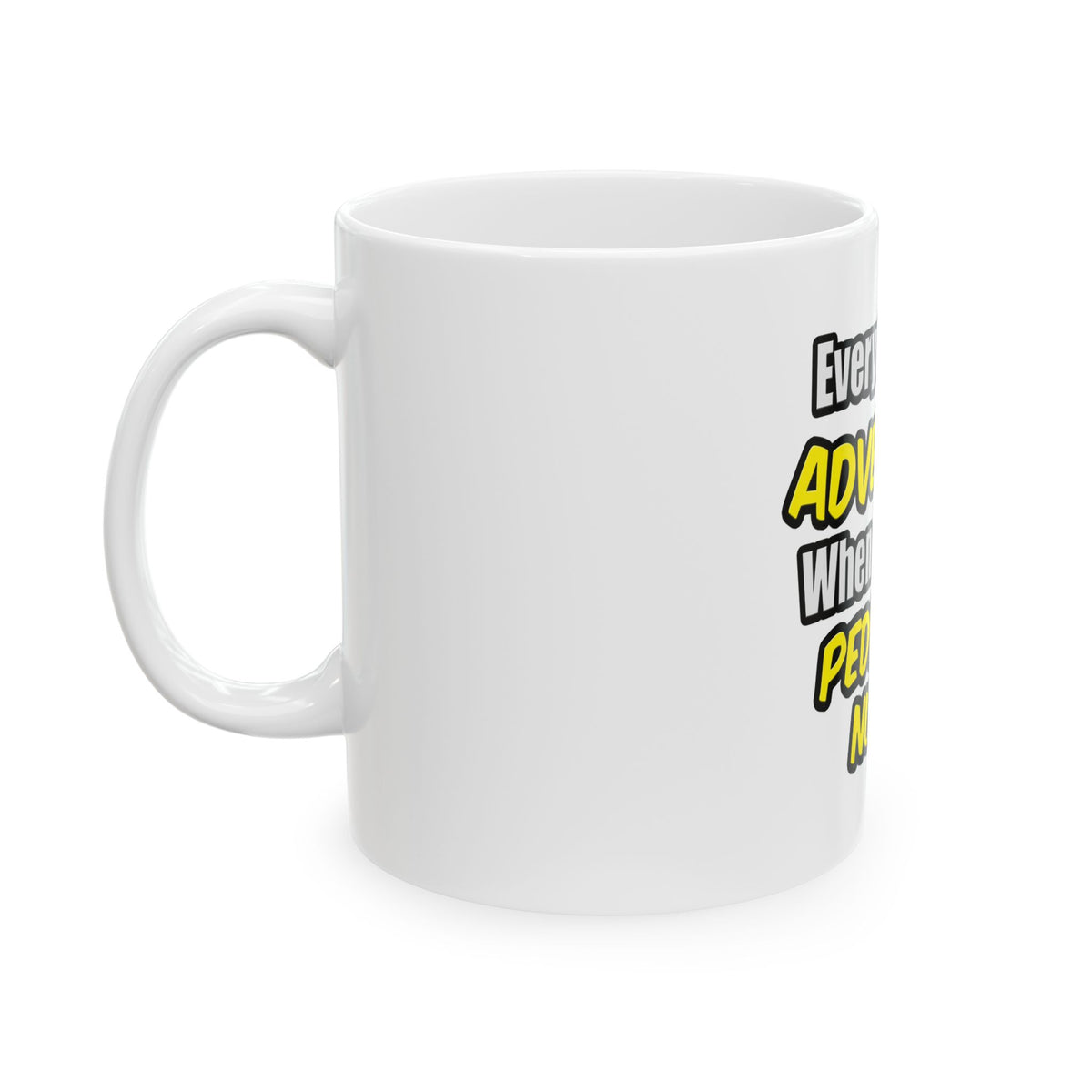 Everyday's An Adventure...Pediatric Nurse - Ceramic Mug, (11oz, 15oz)