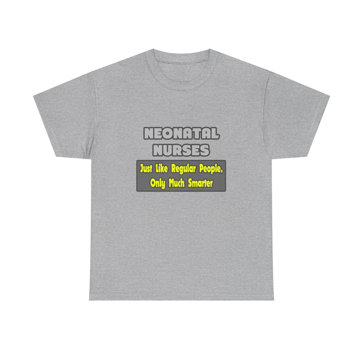 Neonatal Nurses...Smarter - Unisex Heavy Cotton Tee