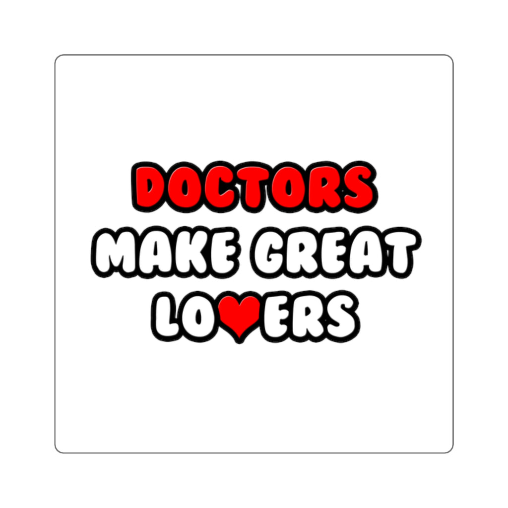 Doctors Make Great Lovers - Square Stickers