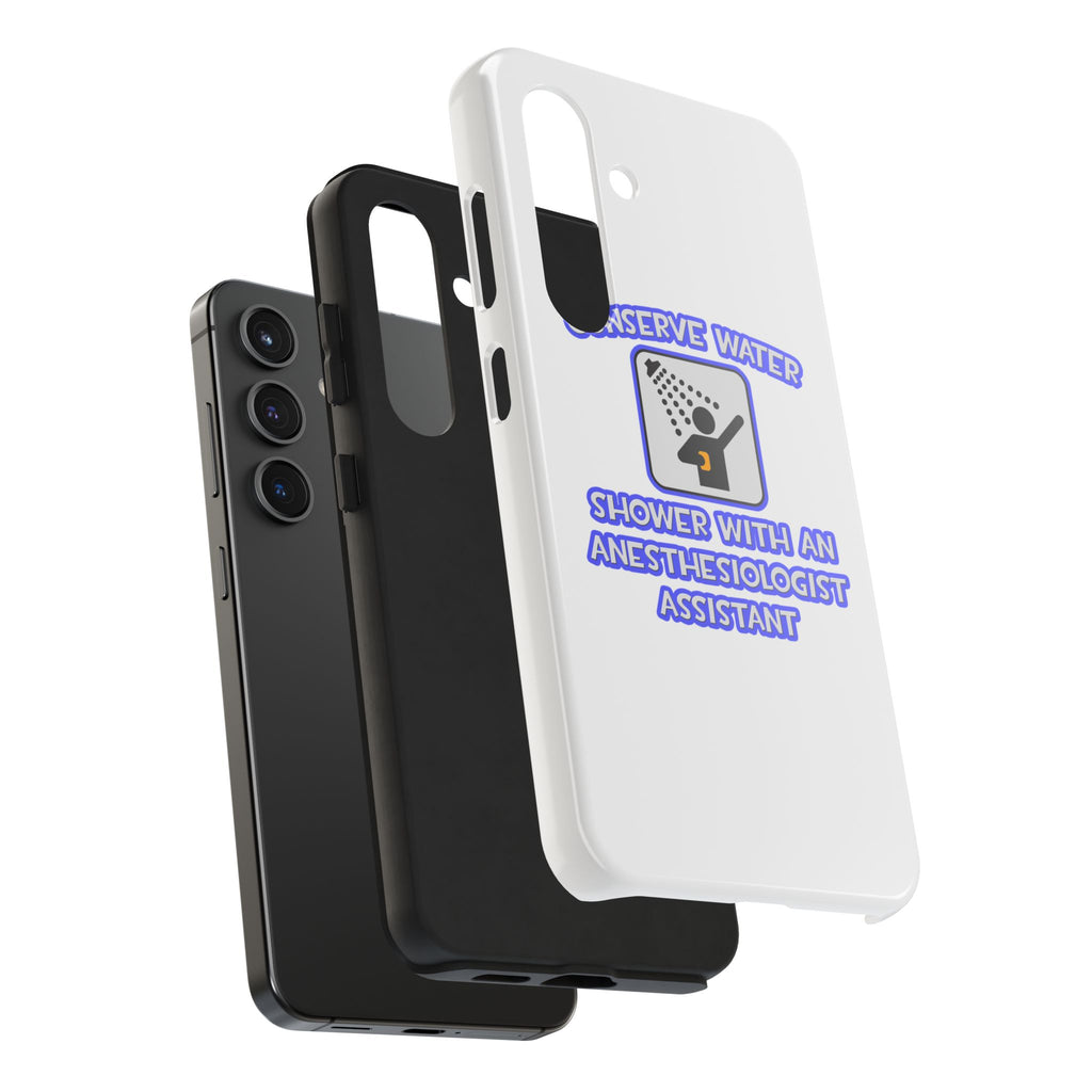 Conserve Water .. Shower With Anesthesiologist Asst - Tough Phone Cases