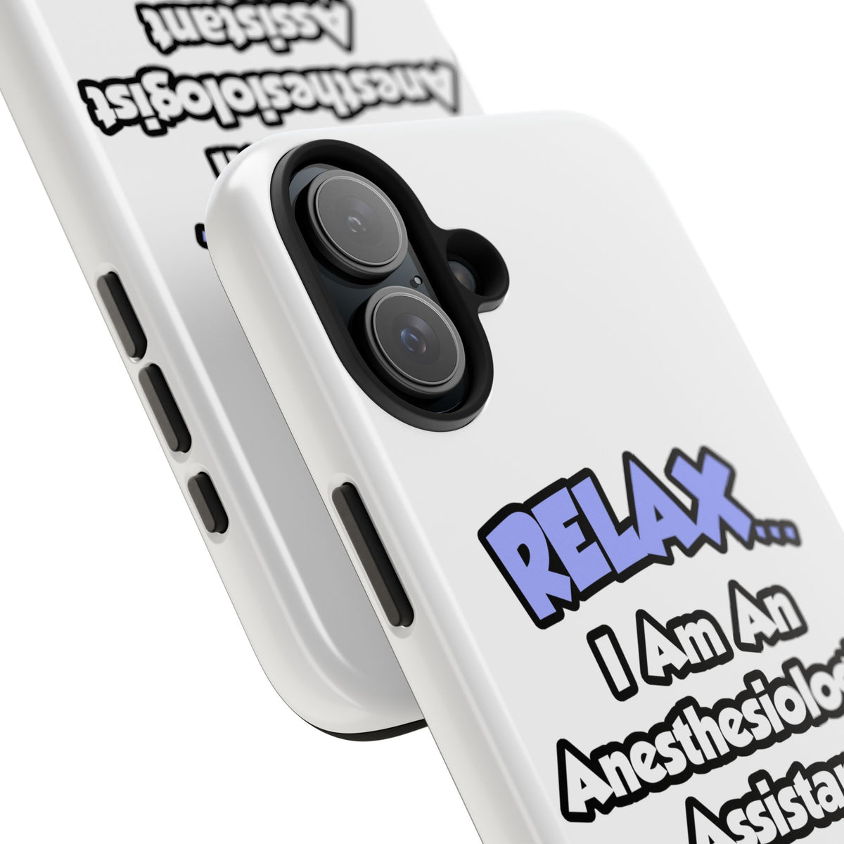 Relax .. I am an Anesthesiologist Assistant - Tough Phone Cases