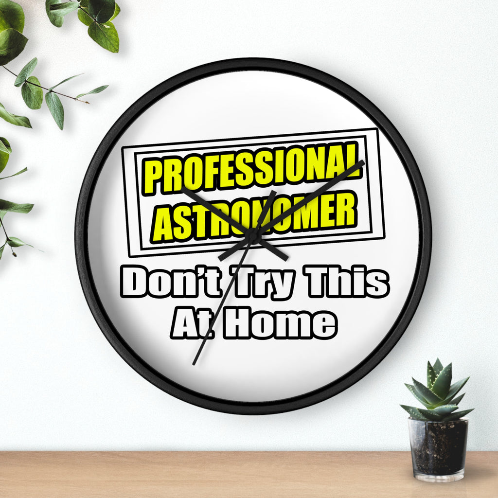 Professional Astronomer...Joke - Wall Clock