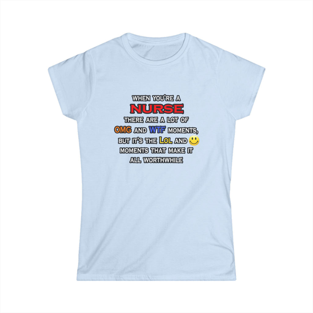 Nurse ... OMG WTF LOL - Women's Softstyle Tee