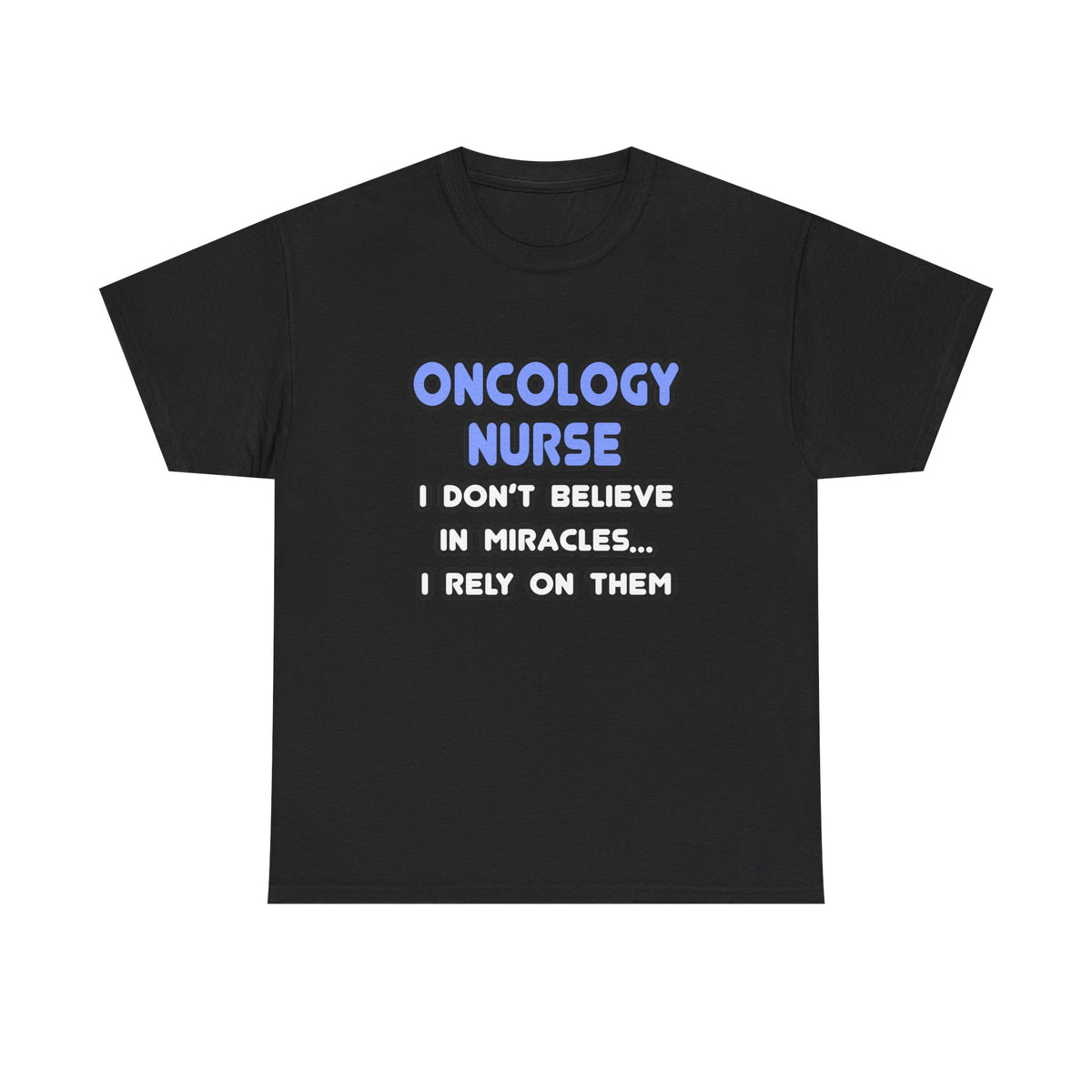 Miracles and Oncology Nurses - Unisex Heavy Cotton Tee
