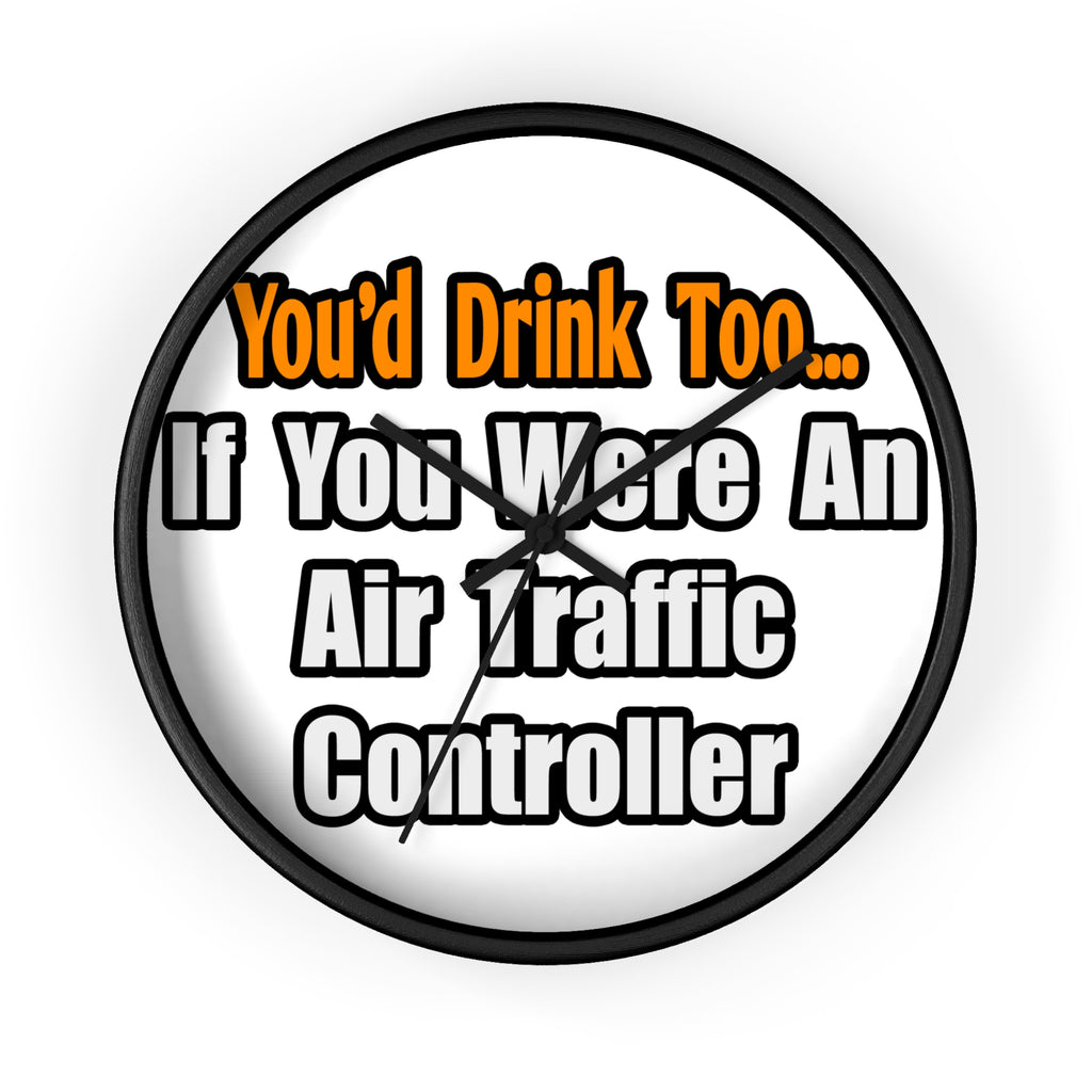You'd Drink Too...Air Traffic Controller - Wall Clock