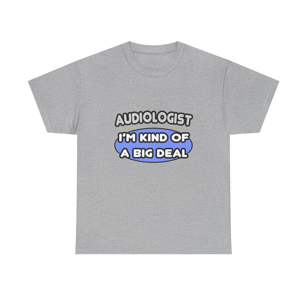 Audiologist....Kind of a Big Deal - Unisex Heavy Cotton Tee