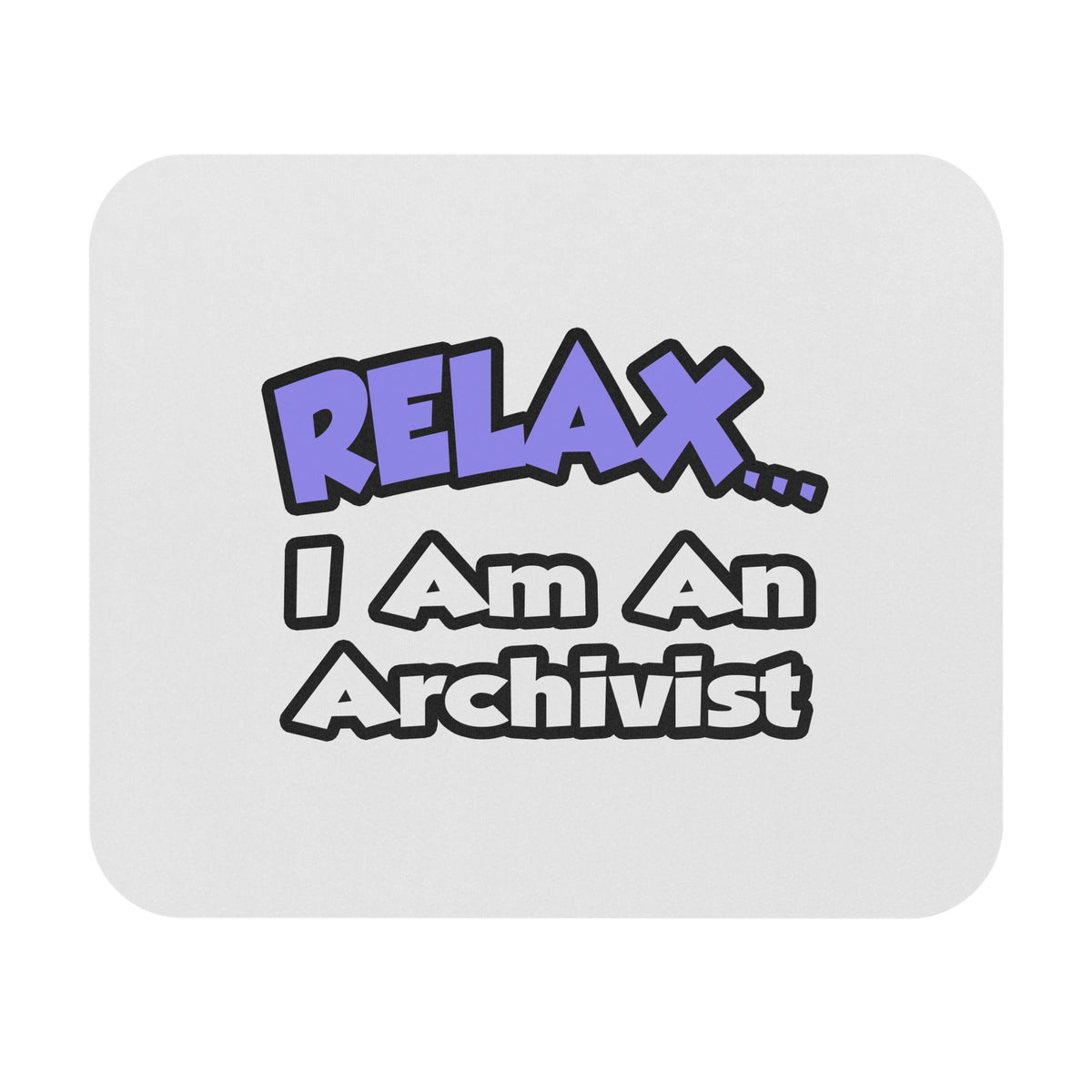 Relax ... I Am An Archivist - Mouse Pad (Rectangle)