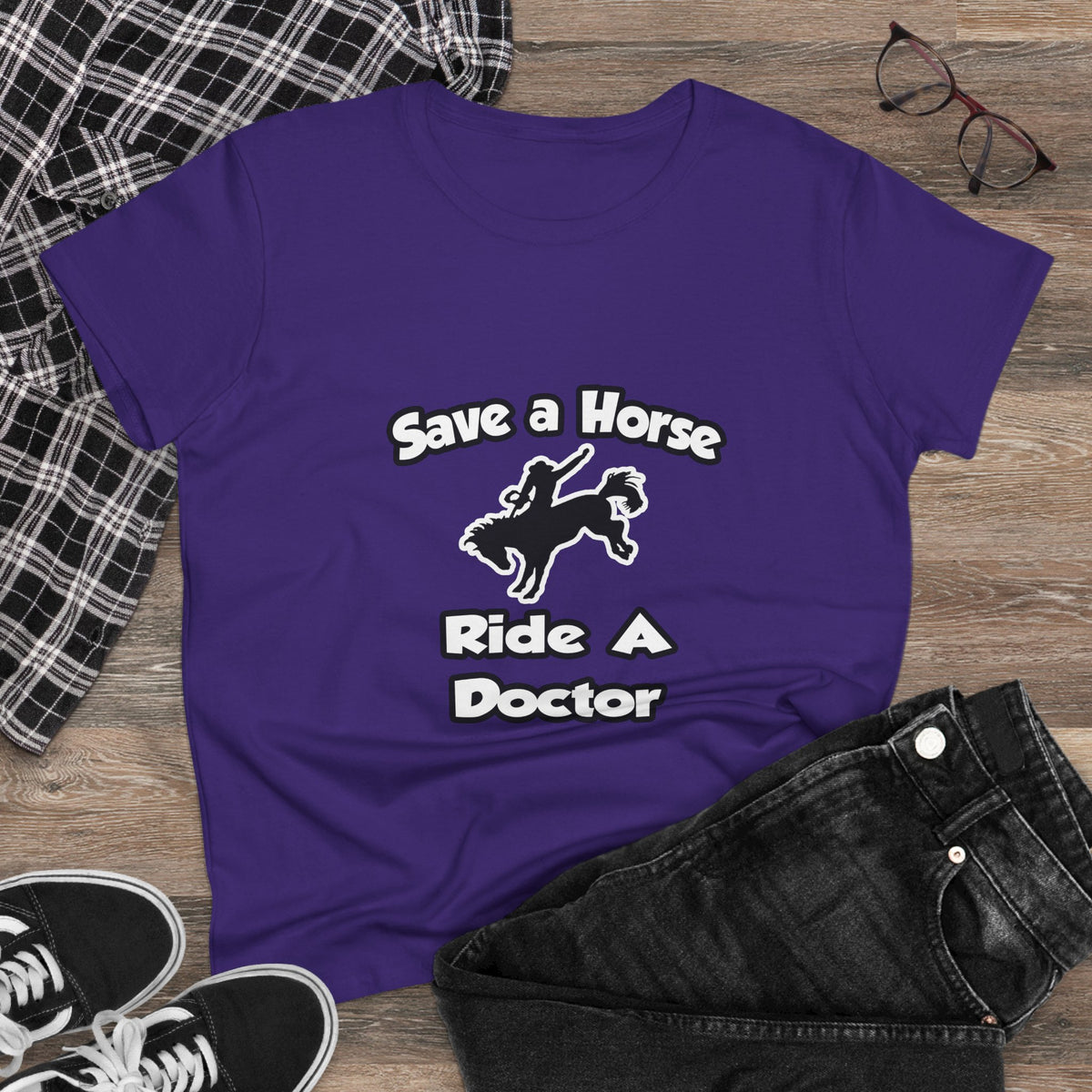 Save a Horse .. Ride a Doctor - Women's Midweight Cotton Tee