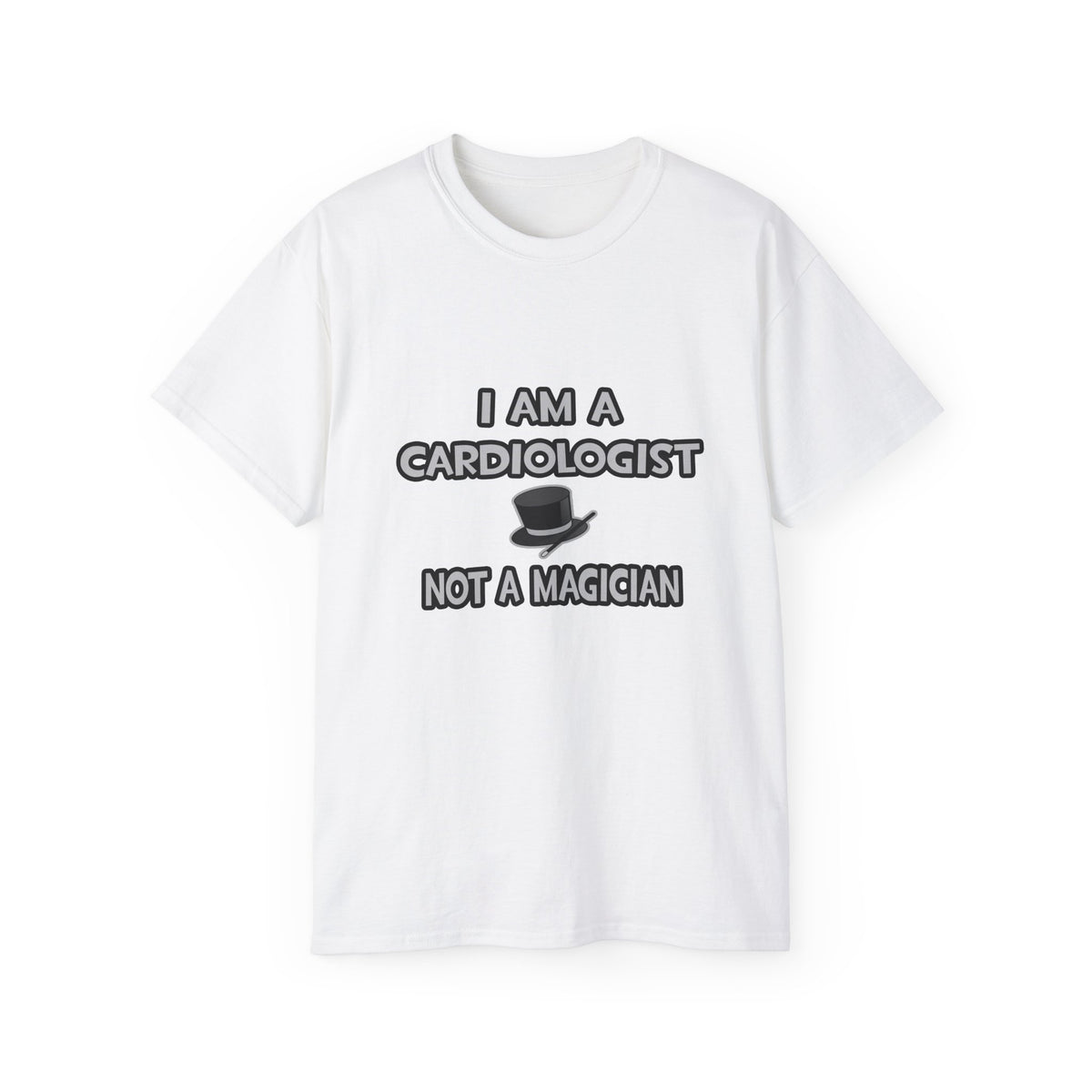 I Am A Cardiologist ... Not A Magician - Unisex Ultra Cotton Tee