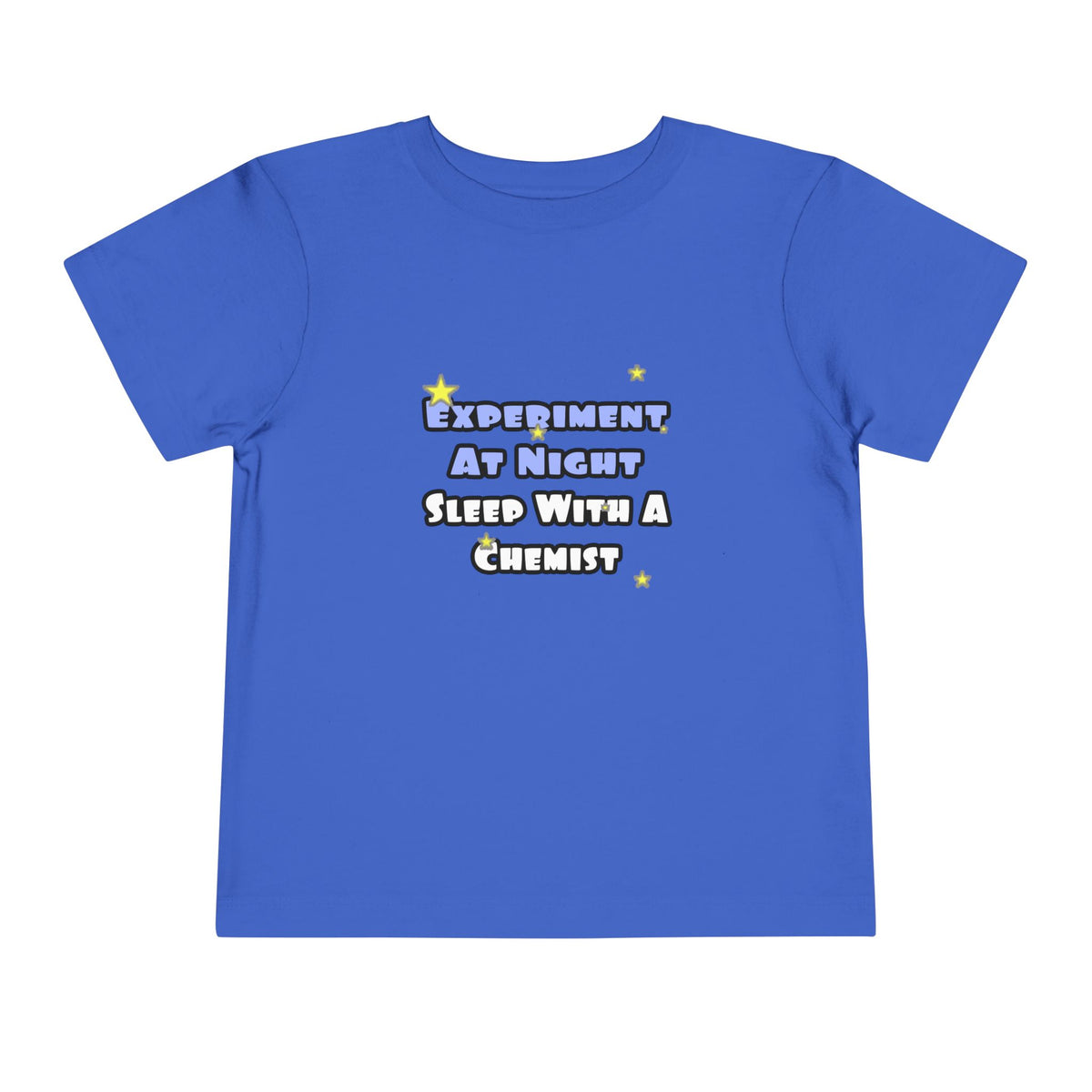 Experiment At Night...Sleep With a Chemist - Toddler Short Sleeve Tee