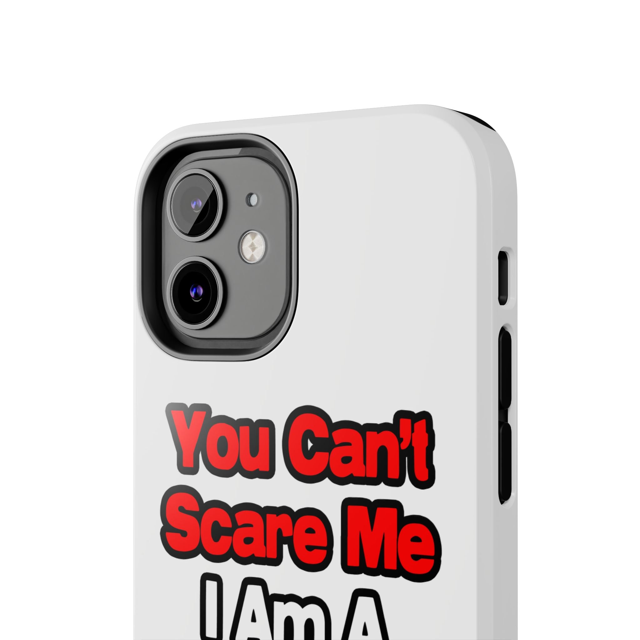 You Can't Scare Me...Nurse - Tough Phone Cases