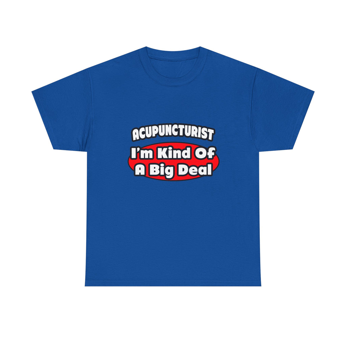 Acupuncturist ... Big Deal - Unisex Heavy Cotton Tee
