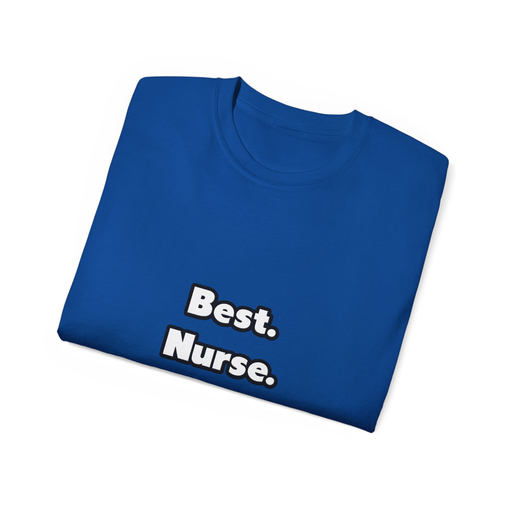 Best. Nurse. Ever - Unisex Ultra Cotton Tee