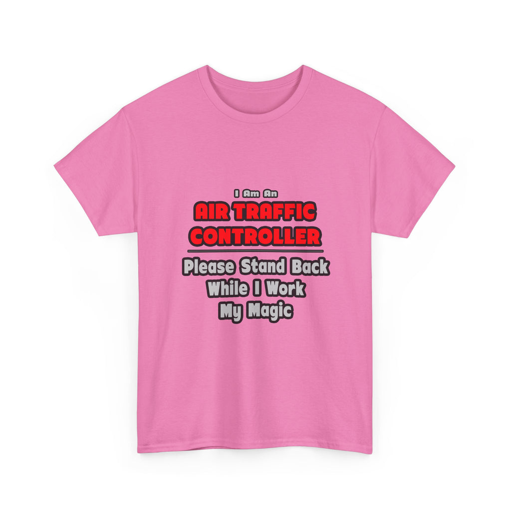 Air Traffic Controller...Work My Magic - Unisex Heavy Cotton Tee