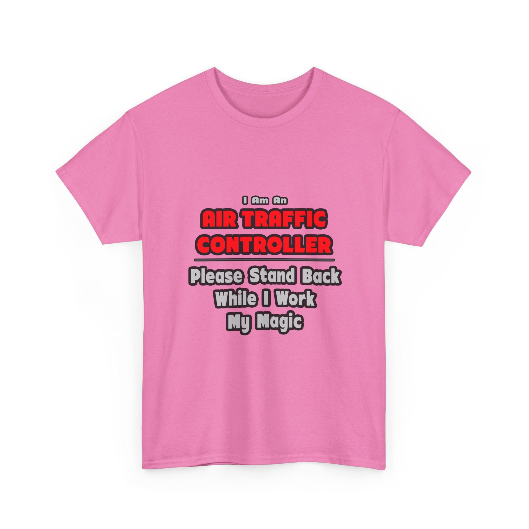 Air Traffic Controller...Work My Magic - Unisex Heavy Cotton Tee