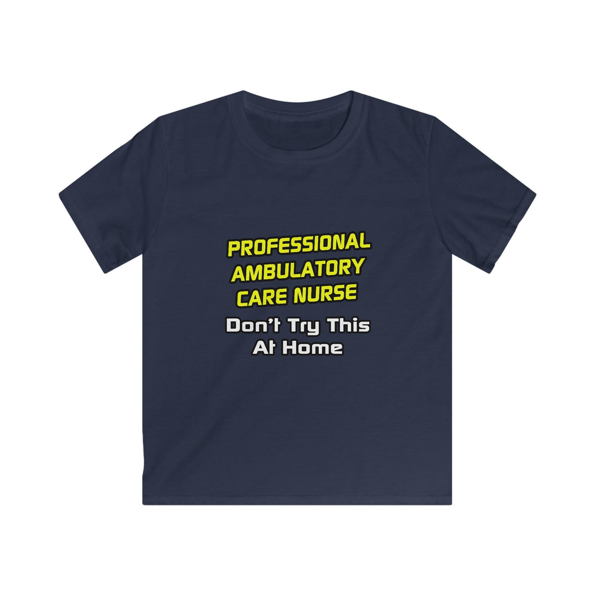 Professional Ambulatory Care Nurse .. Joke - Kids Softstyle Tee