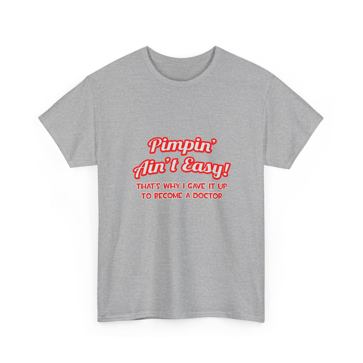 Pimpin' Ain't Easy .. Doctor - Unisex Heavy Cotton Tee