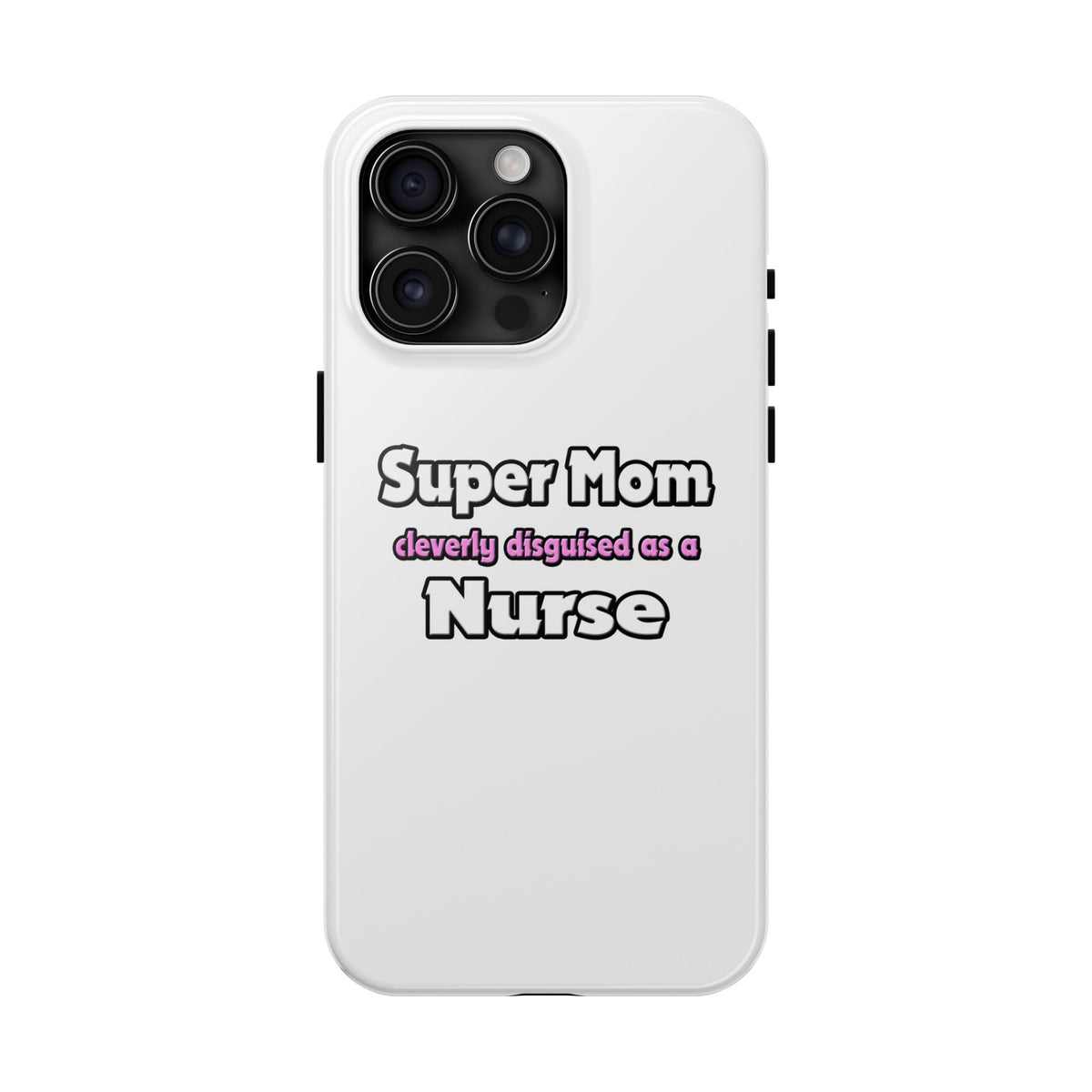 Super Mom ... Nurse - Tough Phone Cases