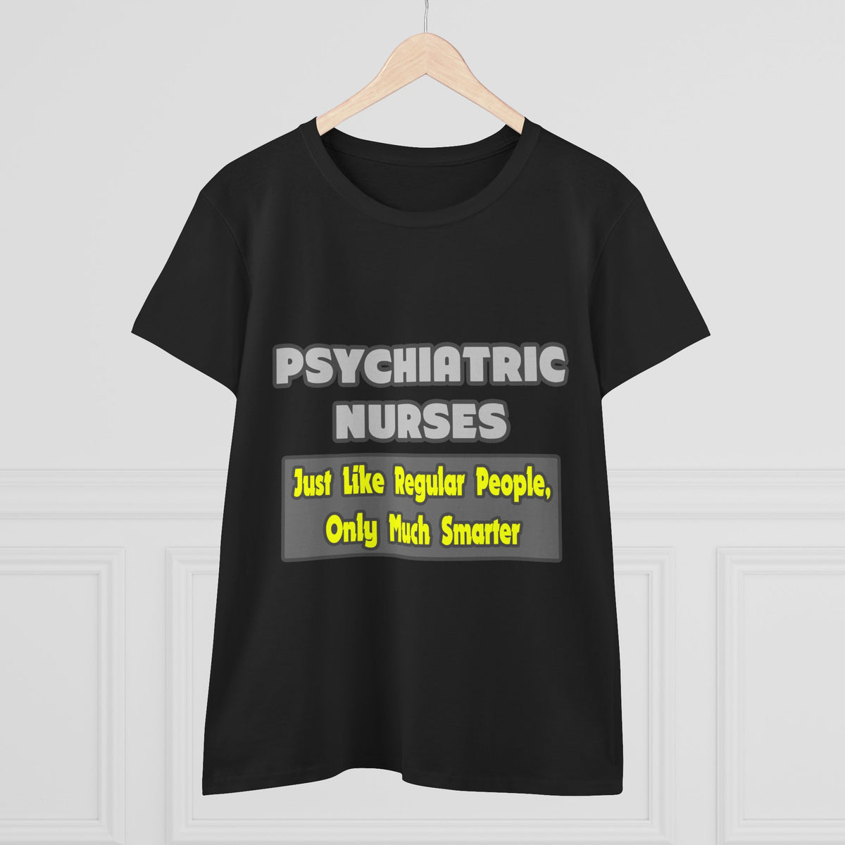Psychiatric Nurses...Smarter - Women's Midweight Cotton Tee