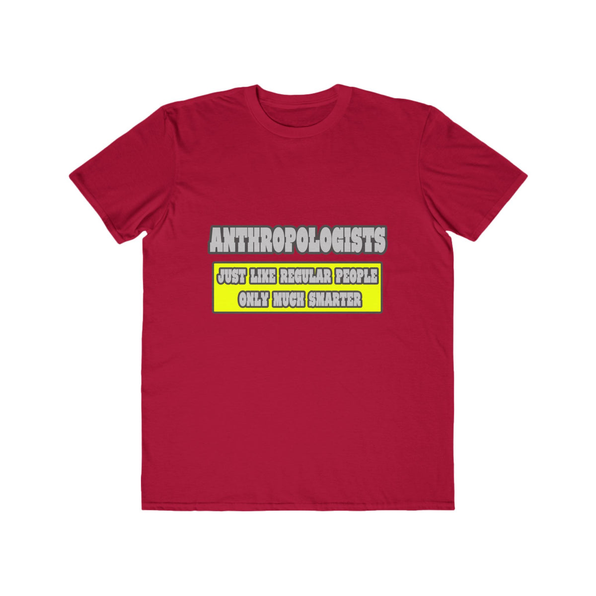 Anthropologists...Much Smarter - Men's Lightweight Fashion Tee