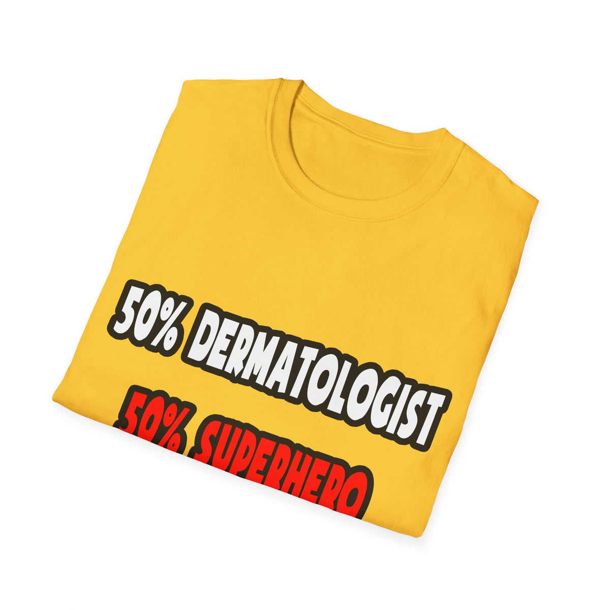 Half Dermatologist ... Half Superhero - Unisex Softstyle T-Shirt