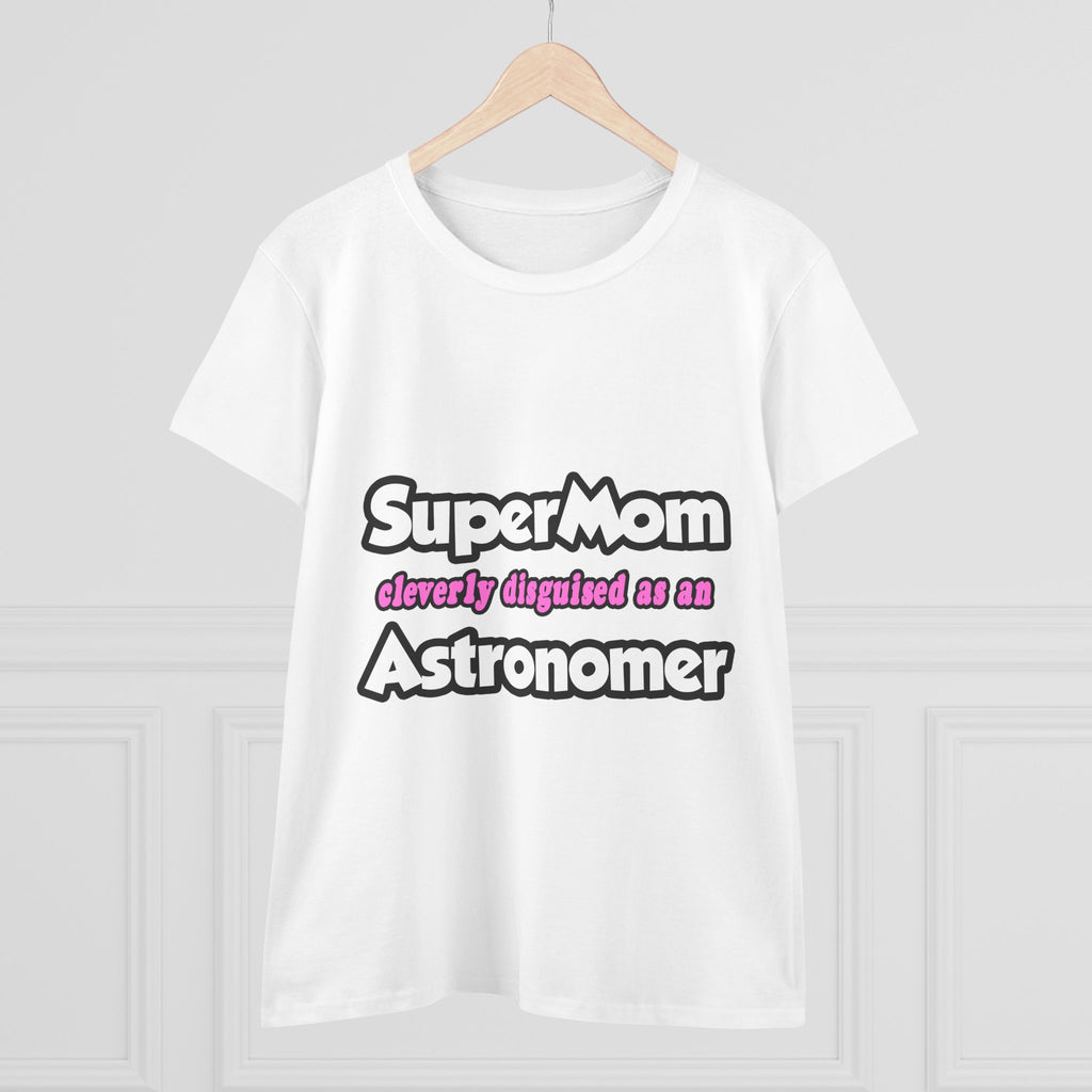 SuperMom...Astronomer - Women's Midweight Cotton Tee