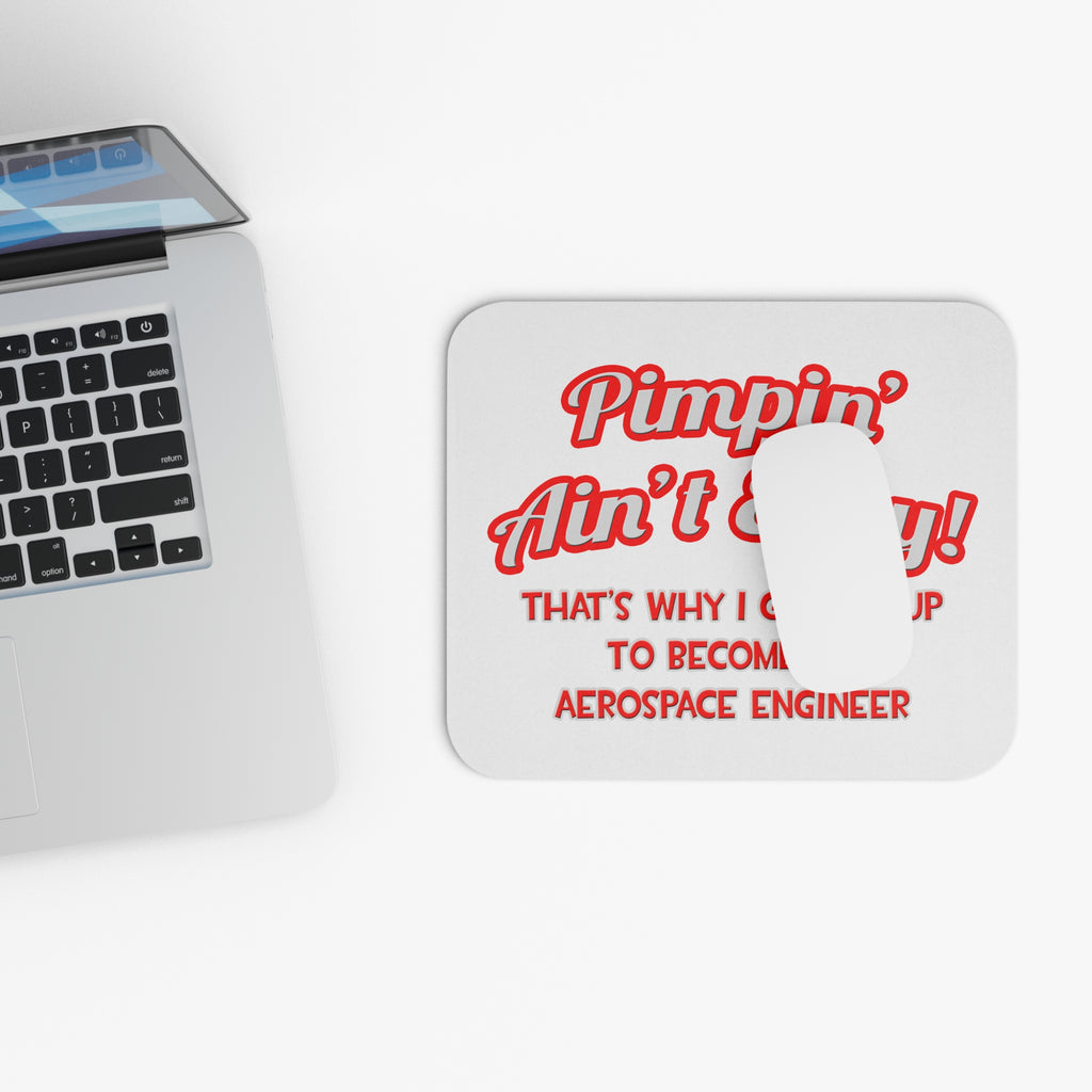 Pimpin' Ain't Easy .. Aerospace Engineer - Mouse Pad (Rectangle)