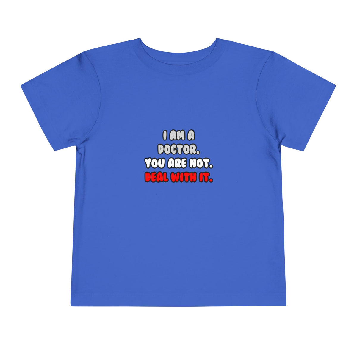 Deal With It ... Funny Doctor - Toddler Short Sleeve Tee