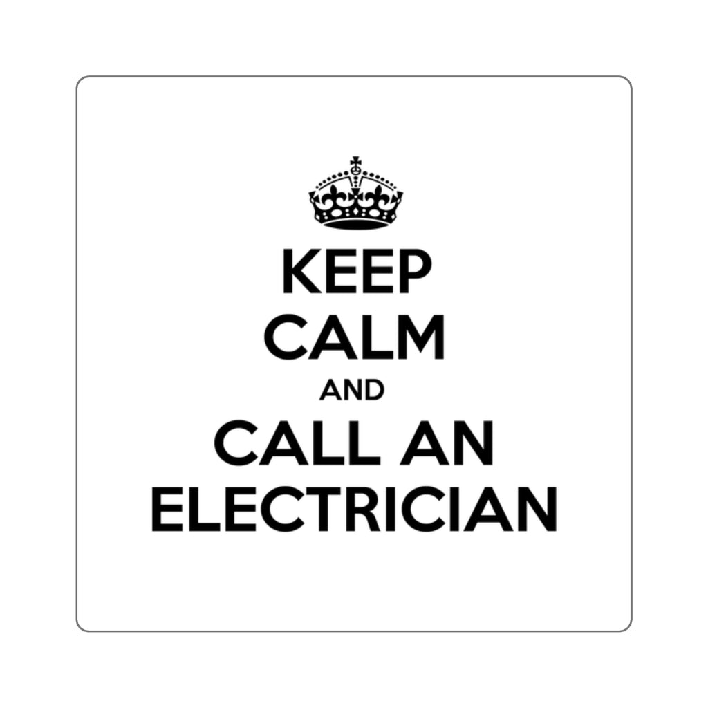 Keep Calm and Call an Electrician - Square Stickers