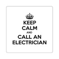 Keep Calm and Call an Electrician - Square Stickers