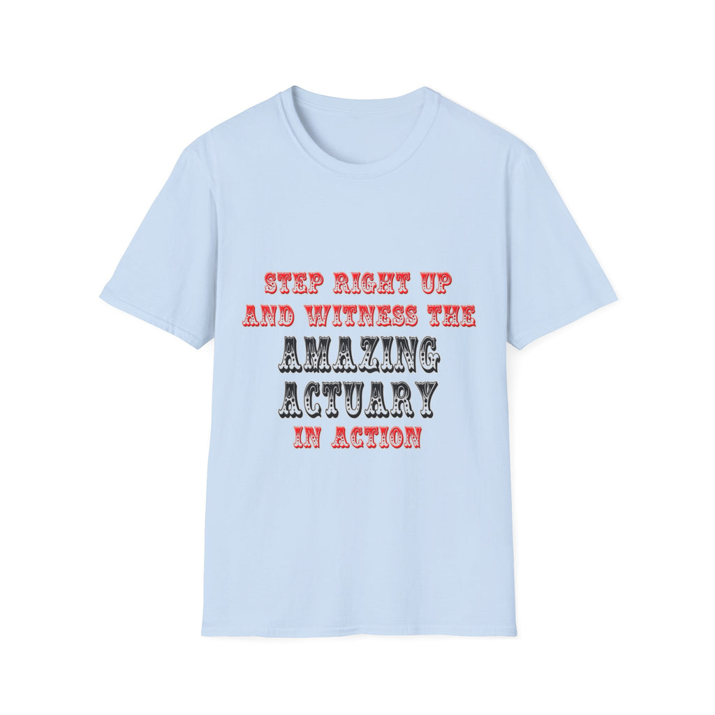 Witness The Amazing Actuary In Action - Unisex Softstyle T-Shirt