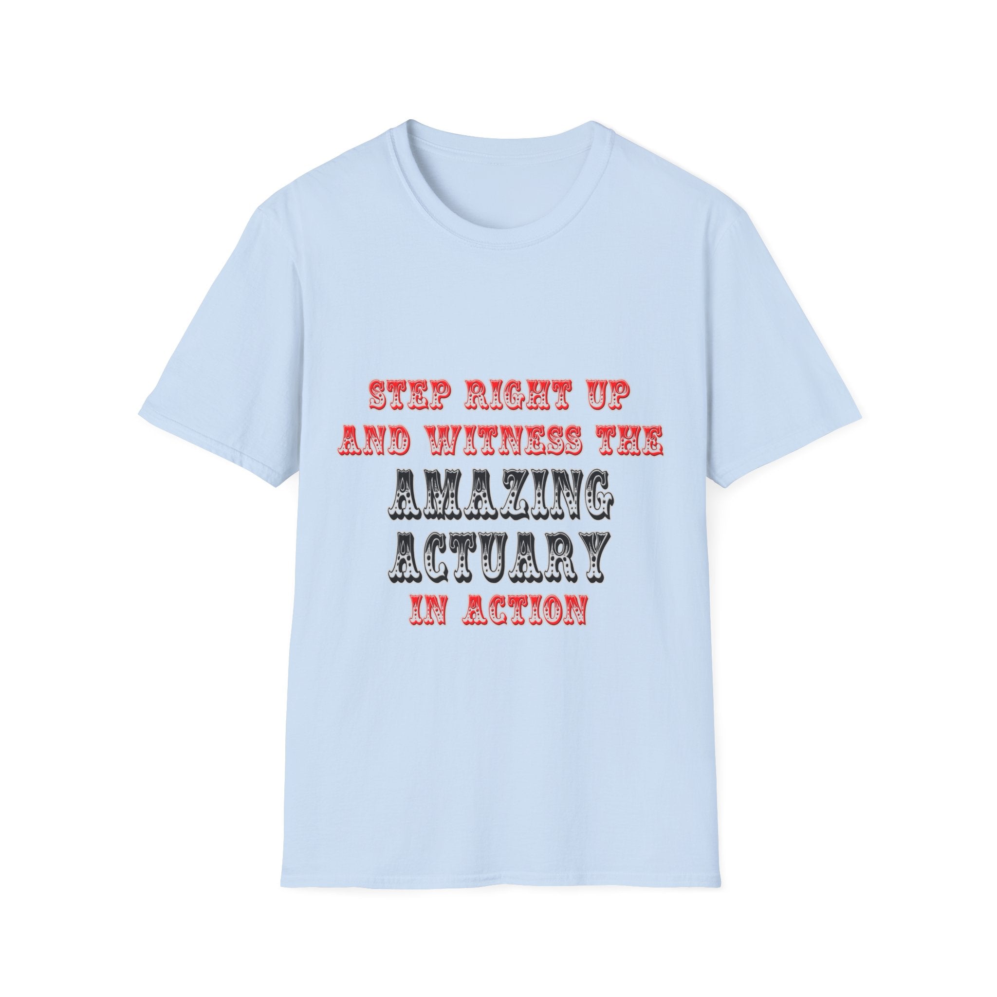 Witness The Amazing Actuary In Action - Unisex Softstyle T-Shirt