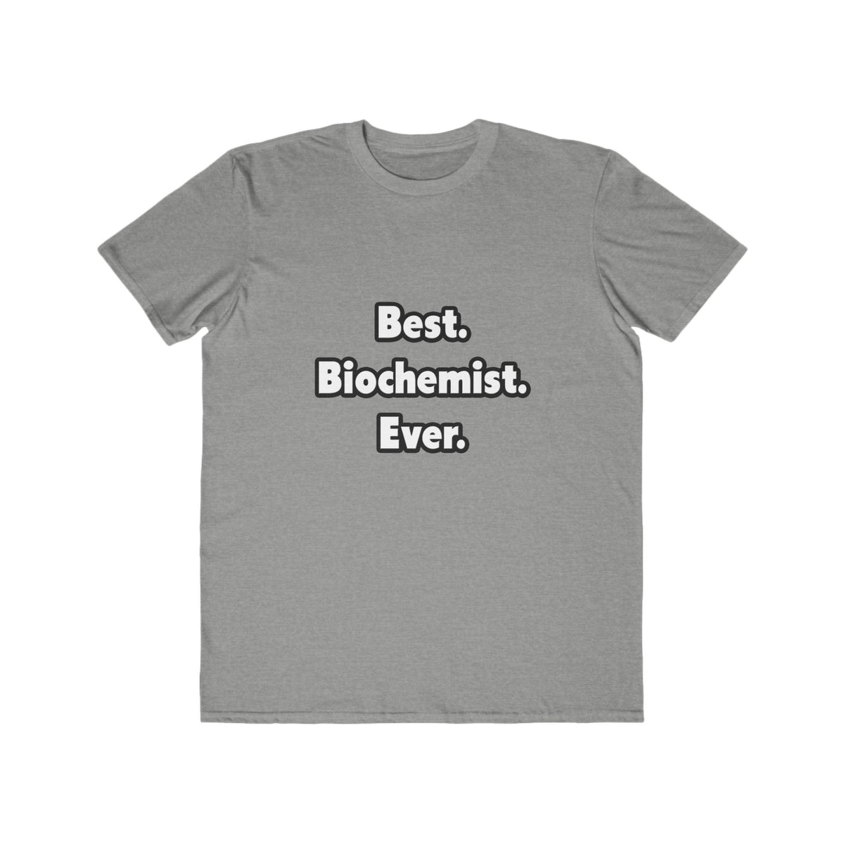 Best. Biochemist. Ever - Men's Lightweight Fashion Tee