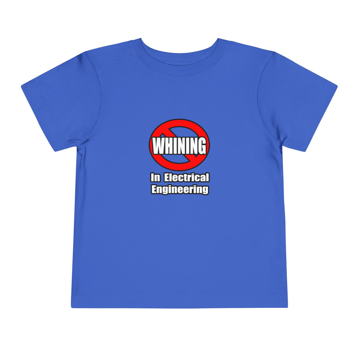 No Whining In Electrical Engineering - Toddler Short Sleeve Tee