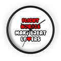 Flight Nurses Make Great Lovers - Wall Clock