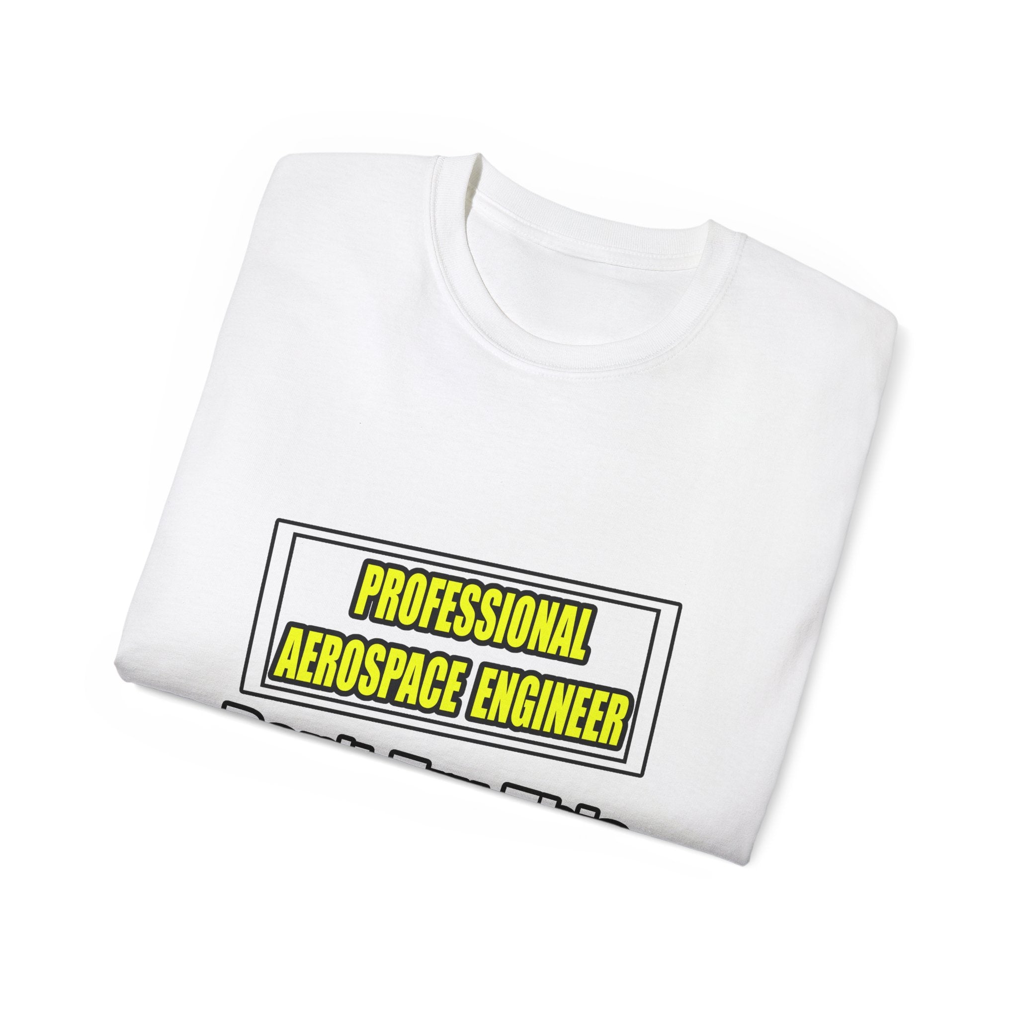Professional Aerospace Engineer...Joke - Unisex Ultra Cotton Tee