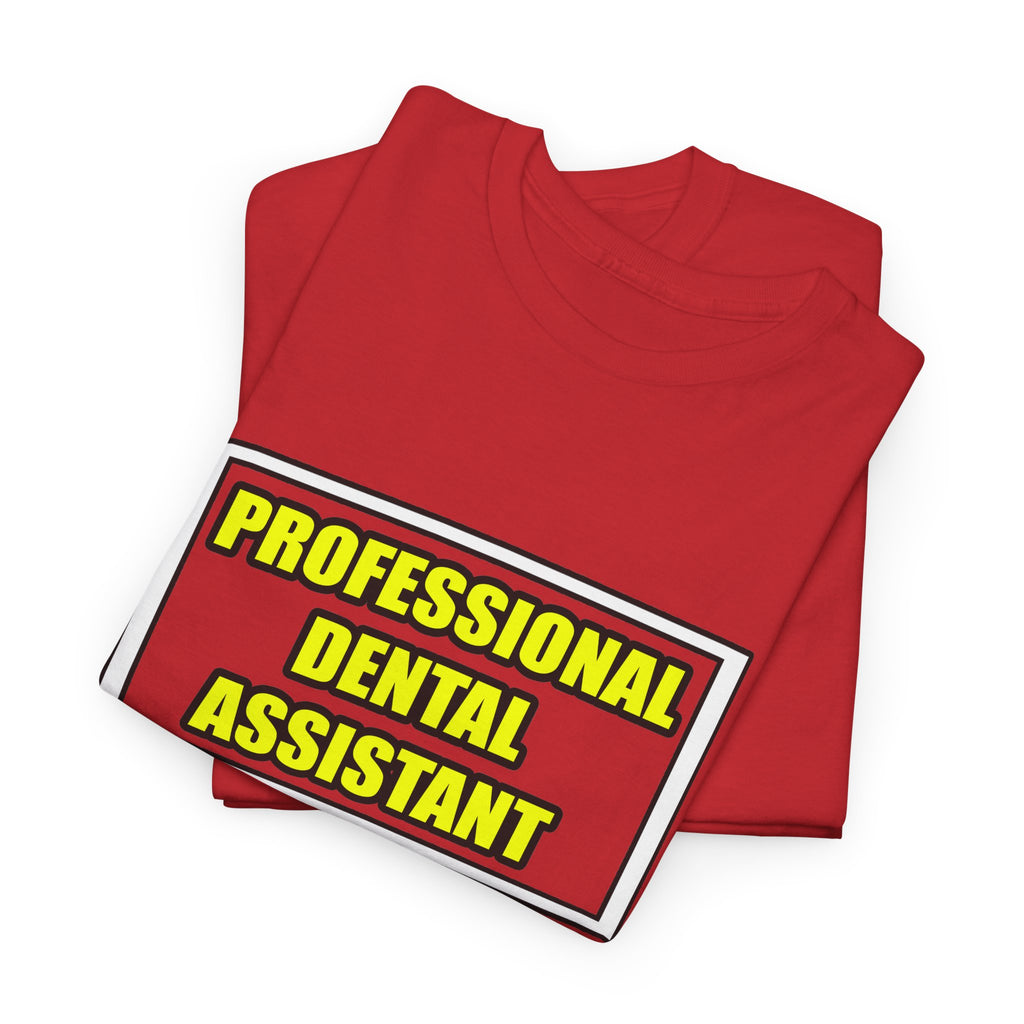 Professional Dental Assistant .. Joke - Unisex Heavy Cotton Tee