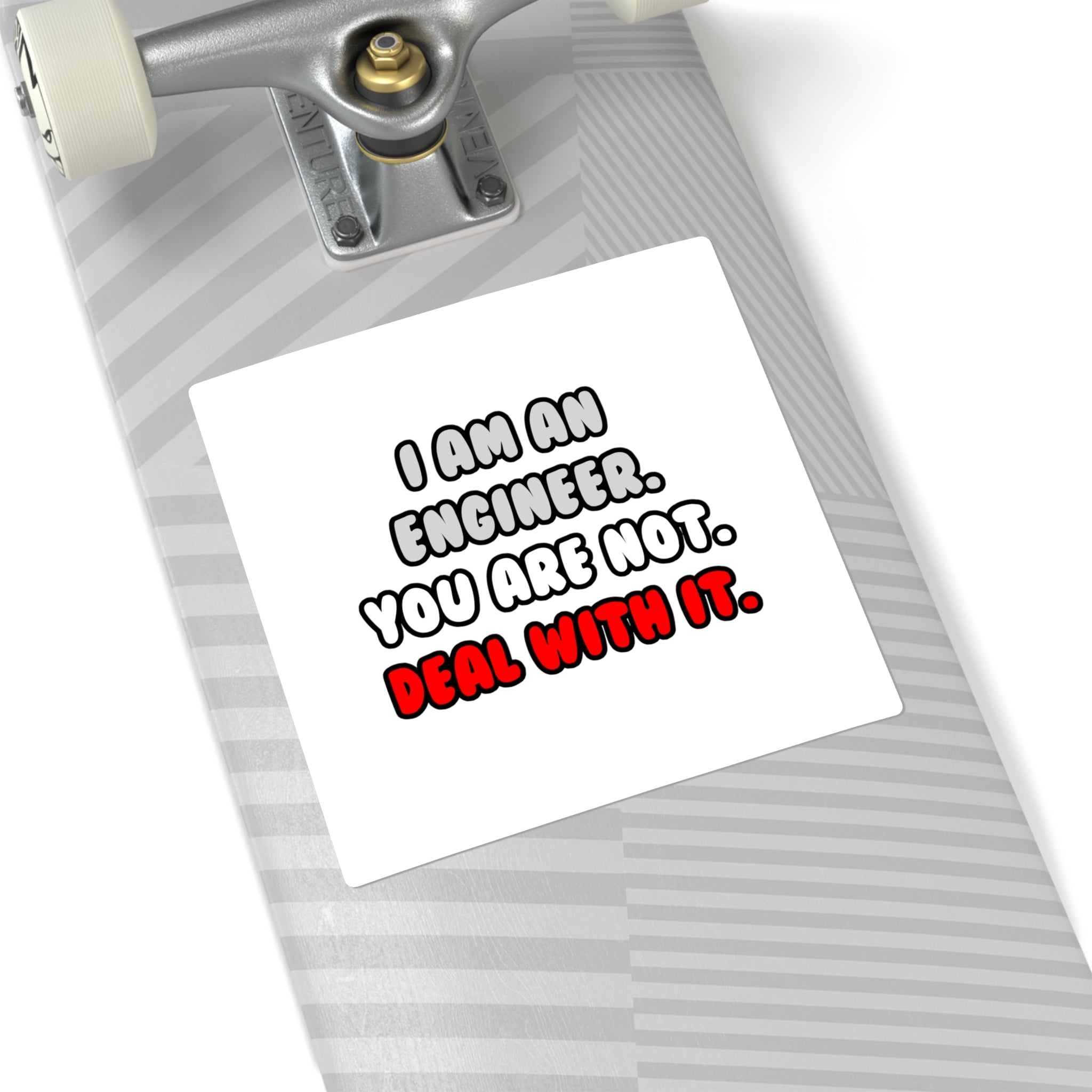 Deal With It ... Funny Engineer - Square Stickers