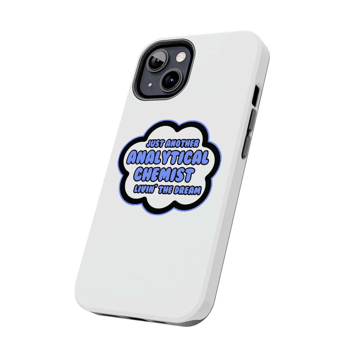 Analytical Chemist .. Livin' The Dream - Tough Phone Cases