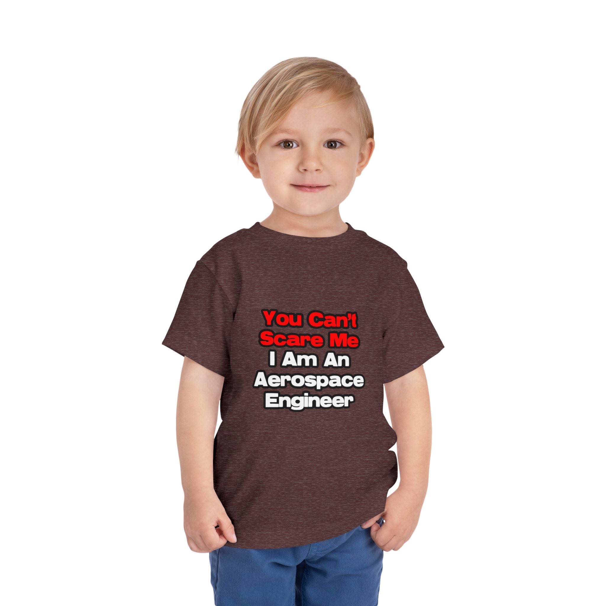 You Can't Scare Me...Aerospace Engineer - Toddler Short Sleeve Tee