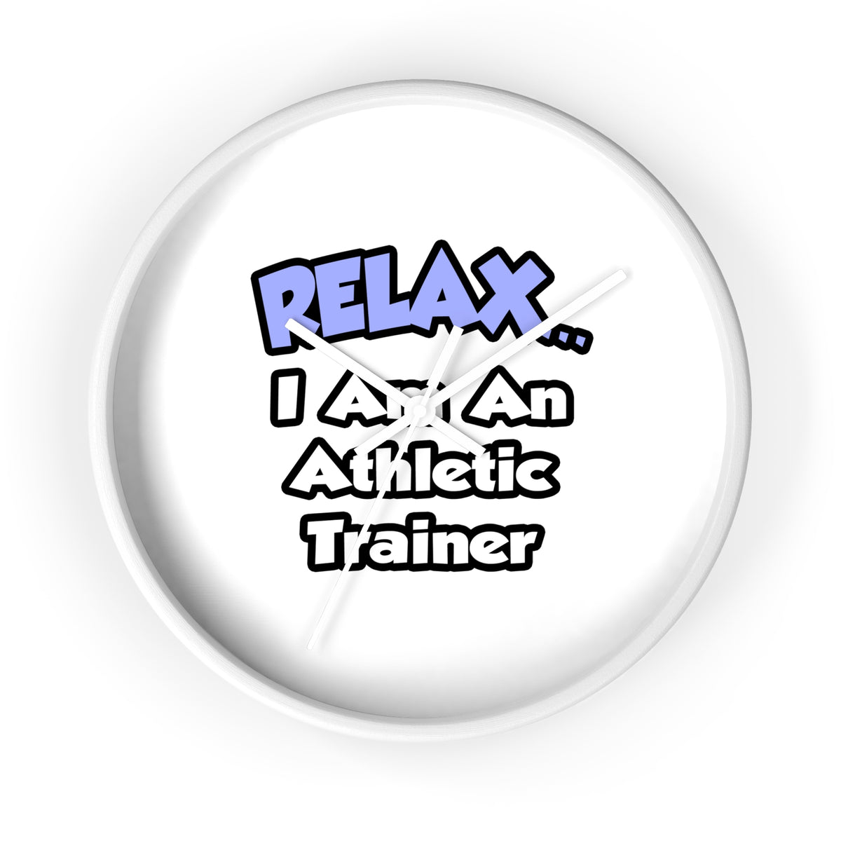 Relax ... I am an Athletic Trainer - Wall Clock