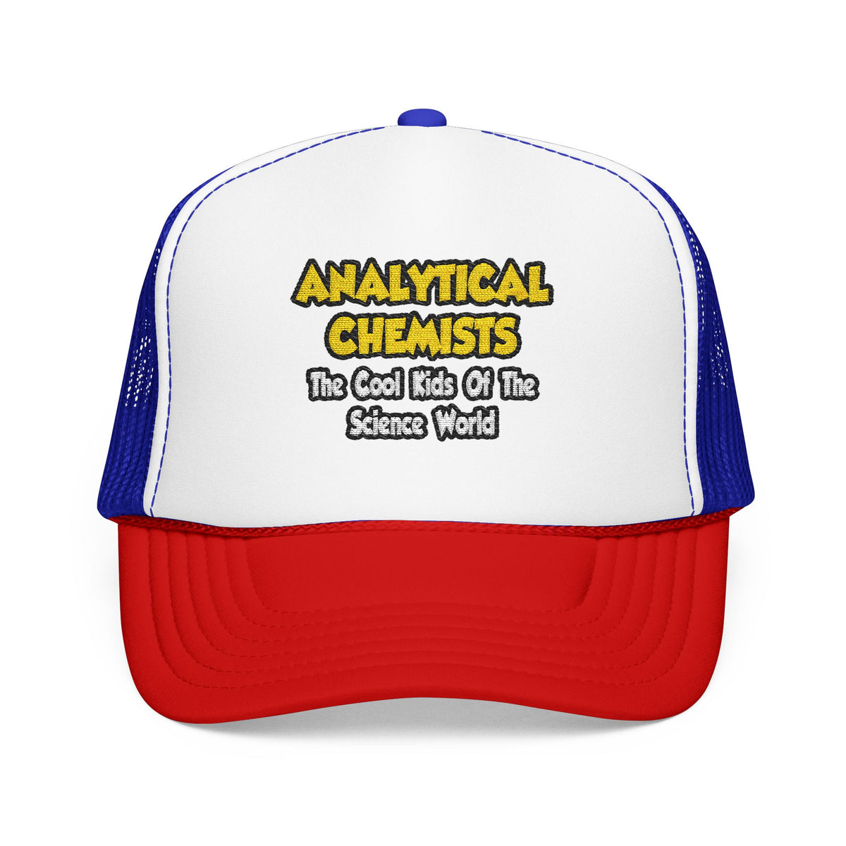 Analytical Chemists...Cool Kids Science World - Foam Trucker Hat