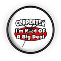 Carpenter...Big Deal - Wall Clock