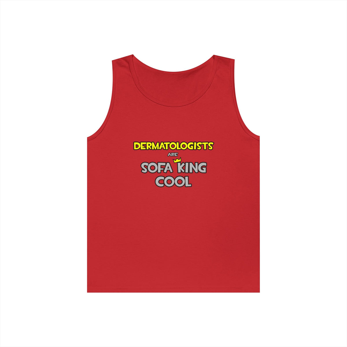 Dermatologists Are Sofa King Cool - Unisex Heavy Cotton Tank Top