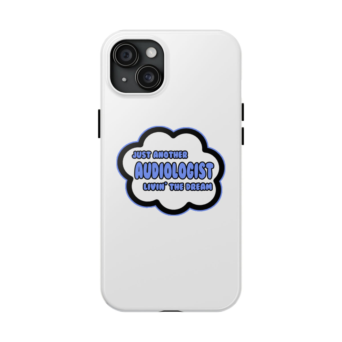 Audiologist .. Livin' The Dream - Tough Phone Cases