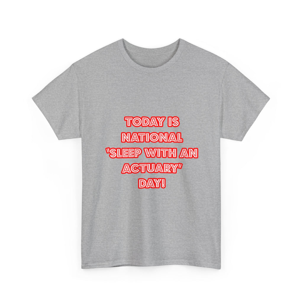 National 'Sleep With an Actuary' Day - Unisex Heavy Cotton Tee