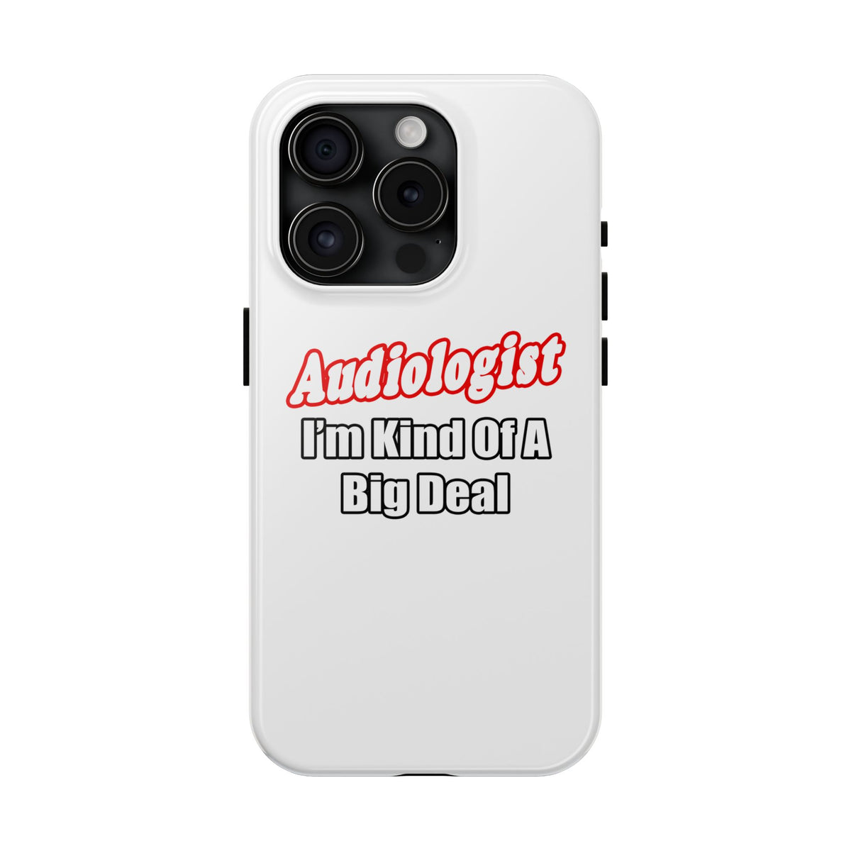 Audiologist...Kind of a Big Deal - Tough Phone Cases