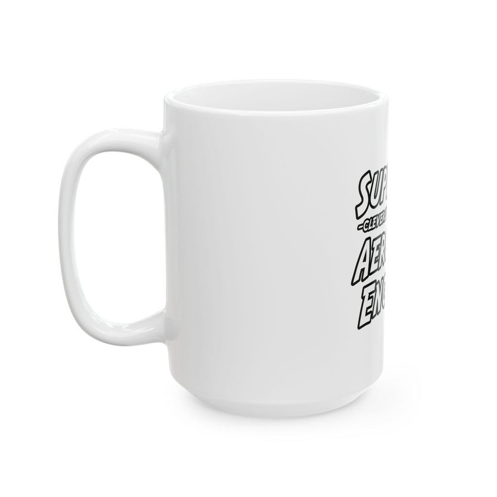 SuperDad...Aerospace Engineer - Ceramic Mug, (11oz, 15oz)