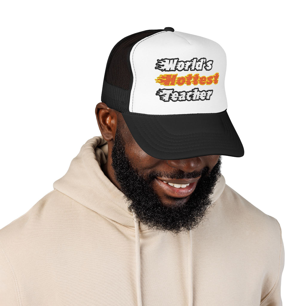 World's Hottest Teacher - Foam Trucker Hat